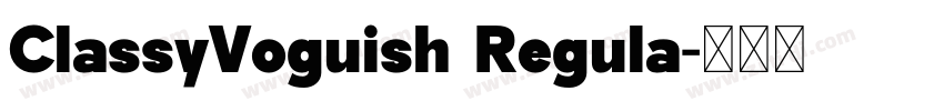ClassyVoguish Regula字体转换 ClassyVoguish Regula字体转换